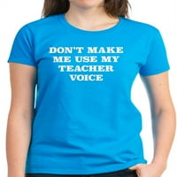 Cafepress - не ме карайте да използвам моето преподаване - тъмна тениска на жените