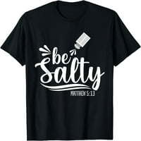Християнска библейска стих Бъди солен Матей 5: Тениска черно малка